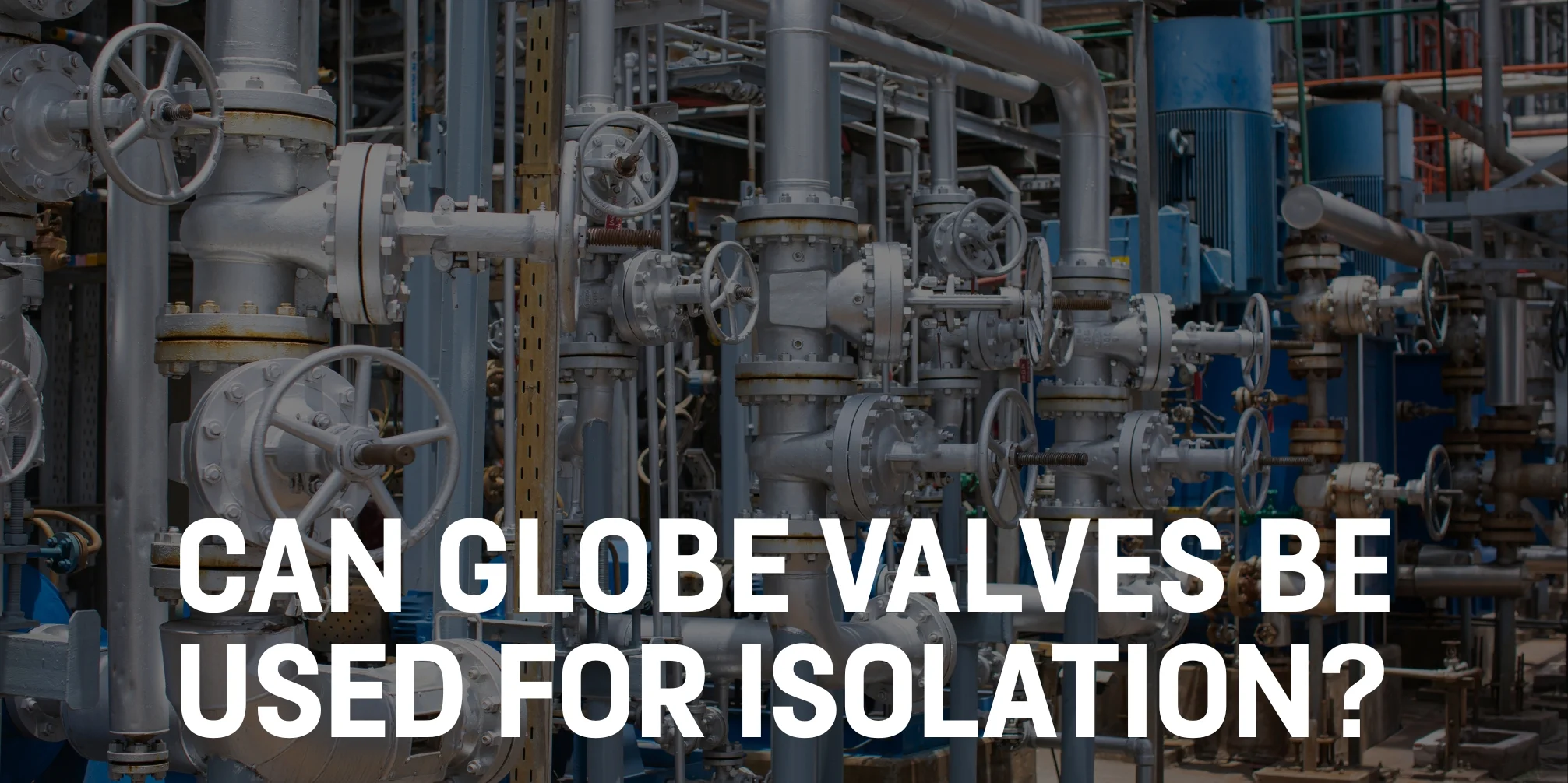 Can Globe Valve Be Used for Isolation?.jpg